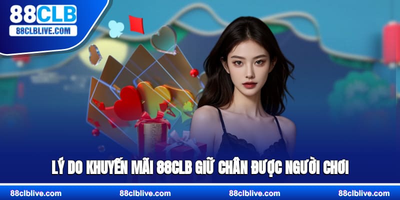 Lý do khuyến mãi 88CLB giữ chân được người chơi