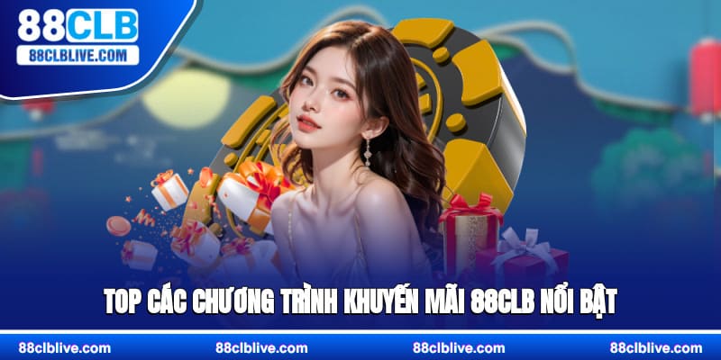 Top các chương trình khuyến mãi 88CLB nổi bật