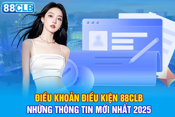 Điều khoản và điều kiện 88clb những thông tin mới nhất
