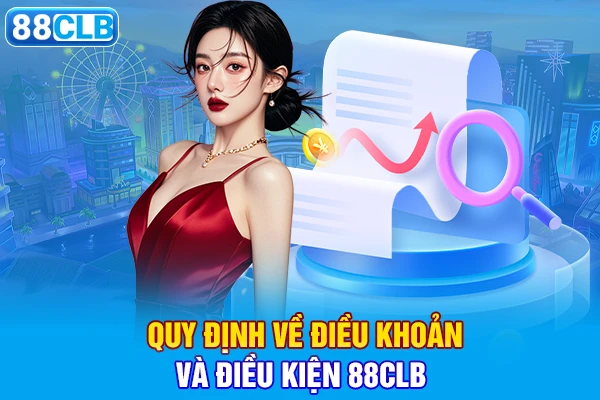 quy định về điều khoản và điều kiện 88CLB